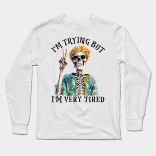 I'm Trying But I'm Very Tired Long Sleeve T-Shirt